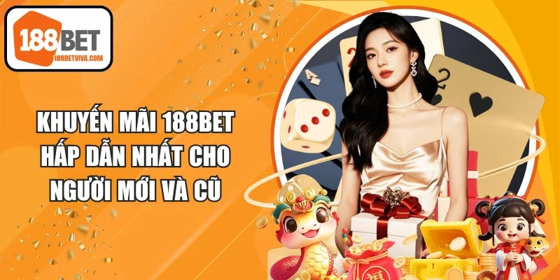 Khuyến Mãi 188BET Hấp Dẫn Nhất Cho Người Mới Và Cũ 14 Khuyến Mãi 188BET