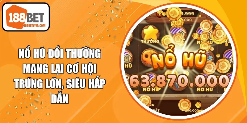 Nổ Hũ Đổi Thưởng